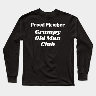 Proud Member Grumpy Old Man Club Long Sleeve T-Shirt